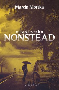 Miasteczko Nonstead - Marcin Mortka - ebook