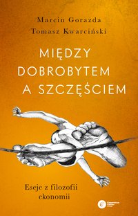 Między dobrobytem a szczęściem - Marcin Gorazda - ebook