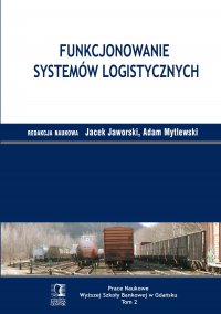 Funkcjonowanie systemów logistycznych. Tom 2 - Jacek Jaworski - ebook
