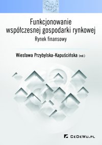 Funkcjonowanie współczesnej gospodarki rynkowej – rynek finansowy - prof. dr hab. Wiesława Przybylska-Kapuścińska - ebook