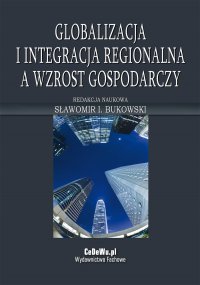 Globalizacja i integracja regionalna a wzrost gospodarczy - prof. dr hab. Sławomir Bukowski - ebook