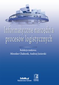 Informatyczne narzędzia procesów logistycznych - Mirosław Chaberek - ebook