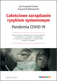 Całościowe zarządzanie ryzykiem systemowym. Pandemia COVID-19 - prof. dr hab. Jan Krzysztof Solarz - ebook