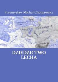 Dziedzictwo Lecha - Przemysław Chorążewicz - ebook