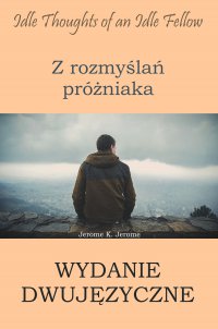 Z rozmyślań próżniaka. Wydanie dwujęzyczne angielsko-polskie - J.K. Jerome - ebook