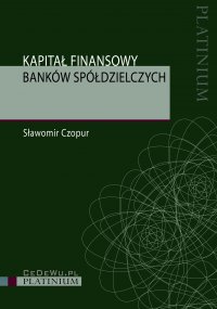 Kapitał finansowy banków spółdzielczych - Sławomir Czopur - ebook