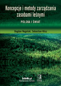 Koncepcje i metody zarządzania zasobami leśnymi. Polska i świat - Bogdan Nogalski - ebook