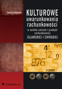 Kulturowe uwarunkowania rachunkowości w świetle założeń i praktyki rachunkowości islamskiej i chińskiej - Jacek Adamek - ebook