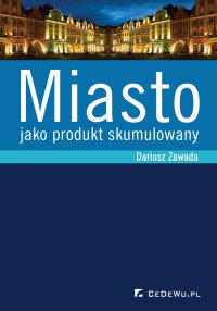Miasto jako produkt skumulowany - Dariusz Zawada - ebook