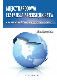 Międzynarodowa ekspansja przedsiębiorstw w poszukiwaniu źródeł wzrostu wartości rynkowej - Alina Gorczyńska - ebook