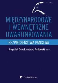 Międzynarodowe i wewnętrzne uwarunkowania bezpieczeństwa państwa - Krzysztof Cebul - ebook