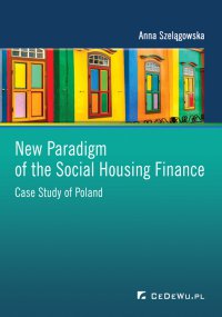 New Paradigm of the Social Housing Finance. Case Study of Poland - Anna Szelągowska - ebook