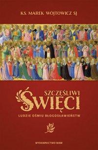Szczęśliwi święci - Marek Wójtowicz SJ - ebook