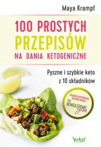 100 prostych przepisów na dania ketogeniczne. Pyszne i szybkie keto z 10 składników - Maya Krampf - ebook