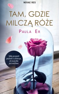Tam, gdzie milczą róże - Paula Er - ebook
