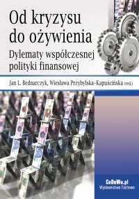 Od kryzysu do ożywienia. Dylematy współczesnej polityki finansowej - prof. Jan L. Bednarczyk - ebook
