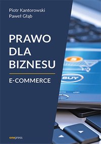 Prawo dla biznesu. E-commerce - Piotr Kantorowski - ebook