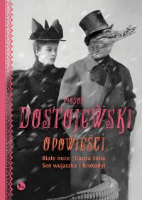 Opowieści: Białe noce, Cudza żona, Sen wujaszka, Krokodyl - Fiodor Dostojewski - ebook