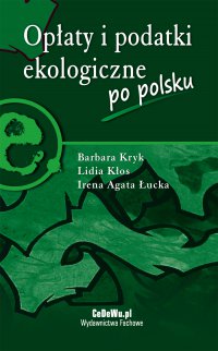 Opłaty i podatki ekologiczne po polsku - Barbara Kryk - ebook