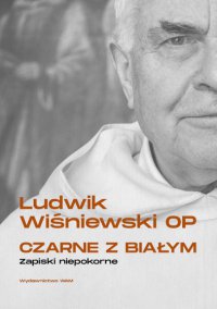 Czarne z białym - Ojciec Ludwik Wiśniewski OP - ebook