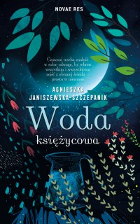 Woda księżycowa - Agnieszka Janiszewska-Szczepanik - ebook
