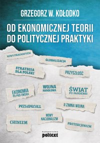 Od ekonomicznej teorii do politycznej praktyki - Grzegorz  W. Kołodko - ebook