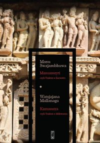 Manusmryti, czyli Traktat o Zacności. Kamasutra, czyli Traktat o Miłowaniu - Manu Swajambhuwa - ebook