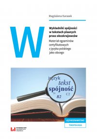 Wykładniki spójności w tekstach pisanych przez obcokrajowców. Materiał egzaminów certyfikatowych z języka polskiego jako obcego - Magdalena Karasek - ebook