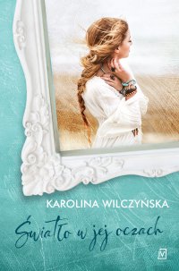 Światło w jej oczach - Karolina Wilczyńska - ebook