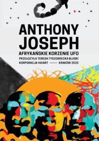 Afrykańskie korzenie UFO - Anthony Joseph - ebook
