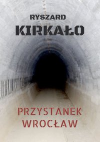 Przystanek Wrocław - Ryszard Kirkało - ebook