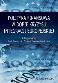 Polityka finansowa w dobie kryzysu integracji europejskiej - prof. Jan L. Bednarczyk - ebook