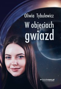 W objęciach gwiazd - Oliwia Tybulewicz - ebook