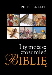 I Ty możesz zrozumieć Biblię - Peter Kreeft - ebook