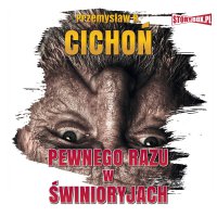 Pewnego razu w Świnioryjach - Przemysław R. Cichoń - audiobook