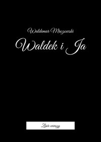 Waldek i Ja - Waldemar Mrozowski - ebook