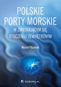 Polskie porty morskie w zmieniającym się otoczeniu zewnętrznym - Michał Pluciński - ebook