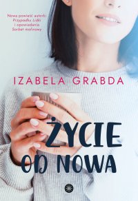 Życie od nowa - Izabela Grabda - ebook
