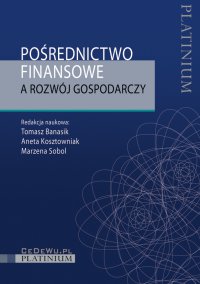 Pośrednictwo finansowe a rozwój gospodarczy - Tomasz Banasik - ebook
