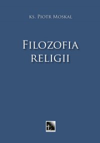 Filozofia religii - Ks. Piotr Moskal - ebook