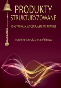 Produkty strukturyzowane. Konstrukcja, wycena, aspekty prawne - Marcin Bartkowiak - ebook