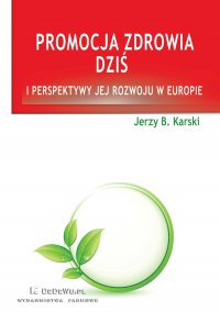 Promocja zdrowia dziś i perspektywy jej rozwoju w Europie - Jerzy B. Karski - ebook