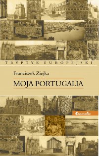 Moja Portugalia - prof. Franciszek Ziejka - ebook