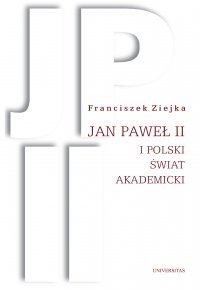 Jan Paweł II i polski świat akademicki - prof. Franciszek Ziejka - ebook