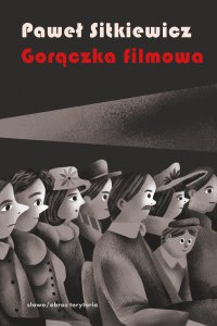 Gorączka filmowa. Kinomania w międzywojennej Polsce - Paweł Sitkiewicz - ebook