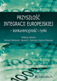 Przyszłość integracji europejskiej – konkurencyjność i rynki - Wojciech Bieńkowski - ebook