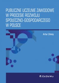 Publiczne uczelnie zawodowe w procesie rozwoju społeczno-gospodarczego w Polsce - Artur Zimny - ebook