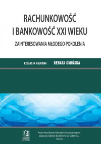 Rachunkowość i bankowość XXI wieku. Zainteresowania młodego pokolenia. Tom 6 - red. Renata Gmińska - ebook