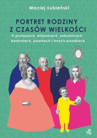 Łubieńscy. Portret rodziny z czasów wielkości - Maciej Łubieński - ebook