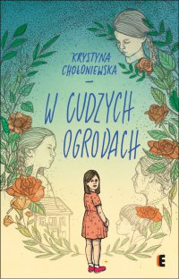 W cudzych ogrodach - Krystyna Chołoniewska - ebook